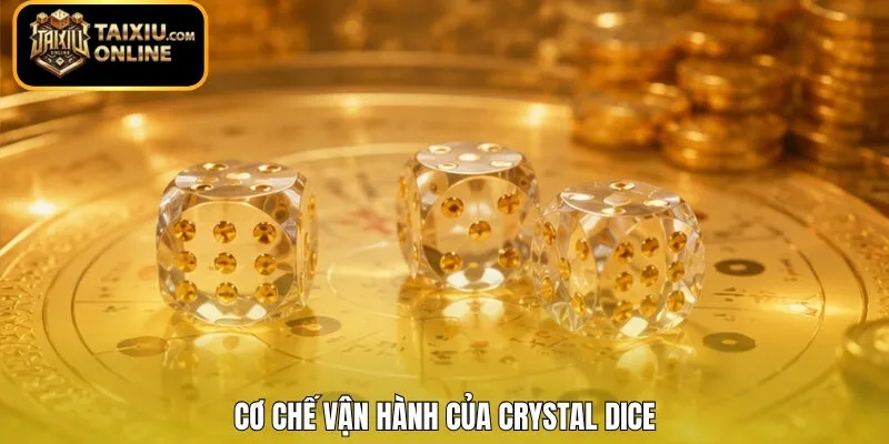 Cơ chế vận hành của Crystal Dice