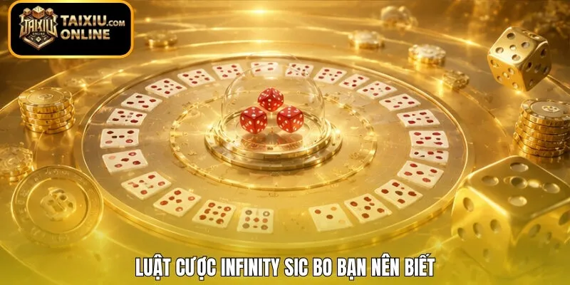 Luật cược Infinity Sic Bo bạn nên biết 