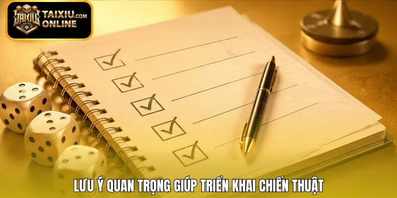 Lưu ý quan trọng giúp triển khai chiến thuật