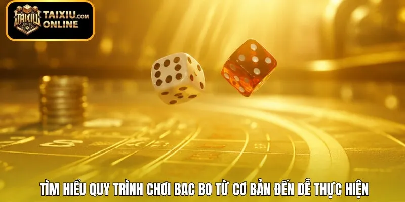 Tìm hiểu quy trình chơi Bac Bo từ cơ bản đến dễ thực hiện